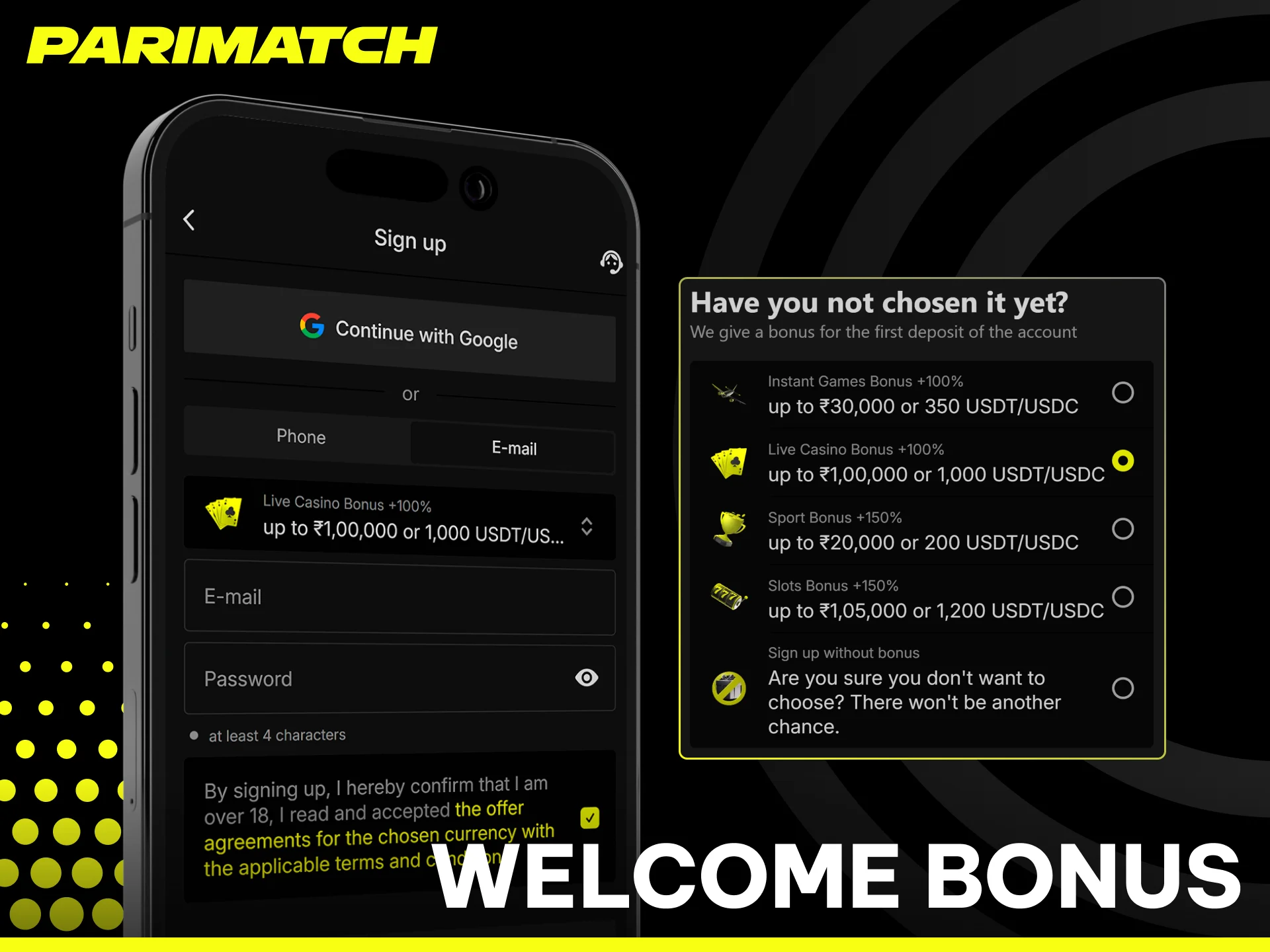 Select your massive sign-up promotion when funding your Parimatch account.